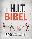 Die H.I.T.-Bibel: 500 hochintensive Übungen für Ihr Power-Work