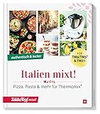 Italien mixt!: Echt italienisch mit dem Thermomix®