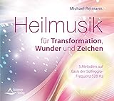 Heilmusik für Transformation, Wunder und Zeichen: Frequenzbasierte Melodien auf Basis der Solfeggio-Frequenz 528 Hz