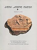 Eros - Amor - Putto : Die Sammlung Benno Markus im Archäologischen Institut der Georg-August-Universität Göttingen.