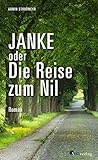 Janke oder Die Reise zum Nil: Roman. Roadtrip durch Sachsen, Brandenburg und Berlin