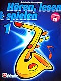 Hören, Lesen & Spielen - Schule für Altsaxophon Band 1 (mit Audio-CD) Bläserschule für Anfänger ISBN: - 9789043105842