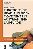 Functions of Head and Body Movements in Austrian Sign Language (Sign Languages and Deaf Communities [SLDC] Book 9) (English Edition)