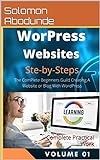Most Completed Beginner Guilds Creating A Website Or Blog With WordPress.: Complete Practical Work (English Edition)