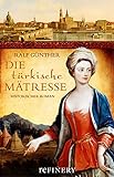 Die türkische Mätresse: Historischer Roman-Bestseller über Leben, Liebe und Intrigen am Königshof im barocken Dresden