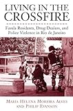 Living in the Crossfire: Favela Residents, Drug Dealers, and Police Violence in Rio de Janeiro (Voices of Latin American Life)