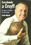 Escuchando a Cruyff : su vida y su fútbol en 150 frases (Otros)