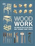 Woodwork: The Complete Step-by-step Manual (Dk) (English Edition)