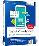 Android-Smartphone: Die verständliche Anleitung für alle Android-Smartphones: Samsung, Huawei, Xiaomi, Vivo, Oppo, Sony u.v.m. Aktuell zu Android 12