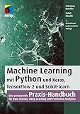 Machine Learning mit Python und Keras, TensorFlow 2 und Scikit-learn: Das umfassende Praxis-Handbuch für Data Science, Deep Learning und Predictive Analytics (mitp Professional)