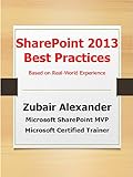 SharePoint 2013 Best Practices: Based on Real-World Experience (English Edition)