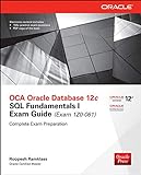 OCA ORACLE DATABASE 12C SQL-2E: SQL Fundamentals I Exam Guide (Exam Izo-061) (Oracle Press)