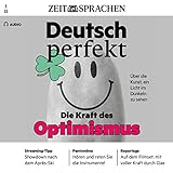Deutsch perfekt Audio - Die Kraft des Optimismus. 2/2022: Deutsch lernen Audio - Über die Kunst, ein Licht im Dunkeln zu sehen