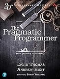 Pragmatic Programmer, The: Your journey to mastery, 20th Anniversary Edition