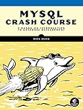 MySQL Crash Course: A Hands-on Introduction to Database Development (English Edition)