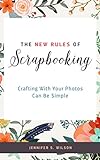 The New Rules of Scrapbooking: Crafting With Your Photos Can Be Simple (English Edition)