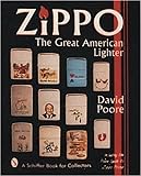 Zippo, The Great American Lighter (Schiffer Book for Collectors)