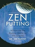 Zen Putting: Mastering the Mental Game on the Greens (English Edition)