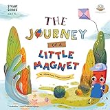 The Journey of a Little Magnet: STEAM Series Storybook