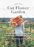 Floret Farm's Cut Flower Garden: Grow, Harvest, and Arrange Stunning Seasonal Blooms (English Edition)