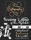 Calligraphy: Writing letters of the alphabet & motivational sentences to be re-written in different fonts, Hand Lettering and Calligraphy Styles to Practice in cursive
