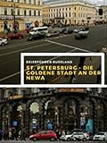 Reiseführer Russland - St. Petersburg - Die goldene Stadt an der Newa