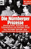 Die Nürnberger Prozesse. Hintergründe, Analysen und Erkenntnisse aus heutiger Sicht