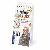 Luther-Quiz: 99 Fragen und Antworten zu Martin Luther und der Reformation