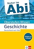 Klett Oberstufen-Wissen Geschichte - Deutschland nach 1945: Der komplette und ausführliche Abiturstoff (Sicher im Abi / Oberstufen-Wissen)