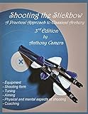 Shooting the Stickbow: A Practical Approach to Classical Archery (English Edition)