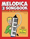 Melodica Songbook: All Time Classics – 80 Song-Klassiker für Melodica