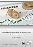 Liquiditätsplanung zur Sicherung der Zahlungsfähigkeit: Ein Praktischer L