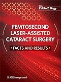 Femtosecond Laser-Assisted Cataract Surgery: Facts and Results (English Edition)