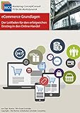 eCommerce Grundlagen: Der Leitfaden für den erfolgreichen Einstieg in den Online-Handel (MCC Online-Marketing eBooks 30)