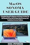 MacOS SONOMA USER GUIDE: A Complete Manual For Beginners And Seniors To Unlock The Full Potential Of Your Mac & Master MacOS Sonoma, And Troubleshoot Common Problems (English Edition)
