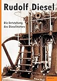 Rudolf Diesel: Die Entstehung des Dieselmotors: Mit 83 Textfiguren Und 3 Tafeln