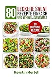 Salate: 80 leckere Salat Rezepte einfach und schnell zubereitet + 20 Salat Dressings, vegetarisch,Low Carb Rezeptideen