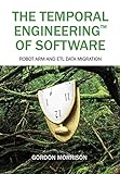 The Temporal Engineering™ of Software: Robot Arm and ETL Data Migration (English Edition)