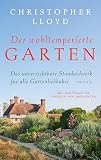 Der wohltemperierte Garten: Das unverzichtbare Standardwerk für alle Gartenliebhaber | In hochwertiger Ausstattung
