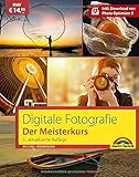 Digitale Fotografie: Der Meisterkurs - Richtig fotografieren lernen inkl. Bildbearbeitungssoftware