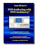 DVD Authoring with DVD Architect 5 - A Complete Guide to Sony's DVD Authoring Software