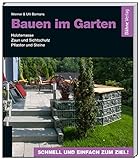 Bauen im Garten: Holzterrasse - Zaun und Sichtschutz - Pflaster und Steine