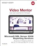 Microsoft SQL Server 2008 Reporting Services Business Intelligence Skills for McTs 70-448 and McItp 70-452 Video Mentor