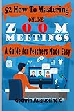 52 How To Mastering Online Zoom Meetings: A Guide for Teachers Made Easy