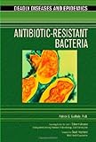 Antibiotic Resistant Bacteria (Deadly Diseases & Epidemics (Hardcover)) (English Edition)