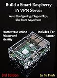 Build a Smart Raspberry Pi VPN Server: Auto Configuring, Plug-n-Play, Use from Anywhere (3rd Edition, Rev 4.0) (English Edition)