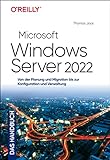 Microsoft Windows Server 2022 – Das Handbuch: Von der Planung und Migration bis zur Konfiguration und Verwaltung