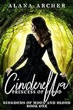 Cinderella: Princess of Blood: A F/F Fairytale Retelling (Kingdoms of Moon and Blood Book 1) (English Edition)