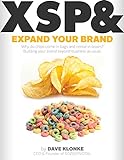 Expand Your Brand: Why do chips come in bags and cereal in boxes? Building your brand beyond business as usual (English Edition)