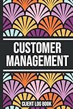 Customer Management: Client Log Book, Customer Appointment Management System & Tracker | 120 Pages 6x9 inches
